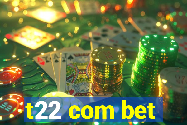 t22 com bet